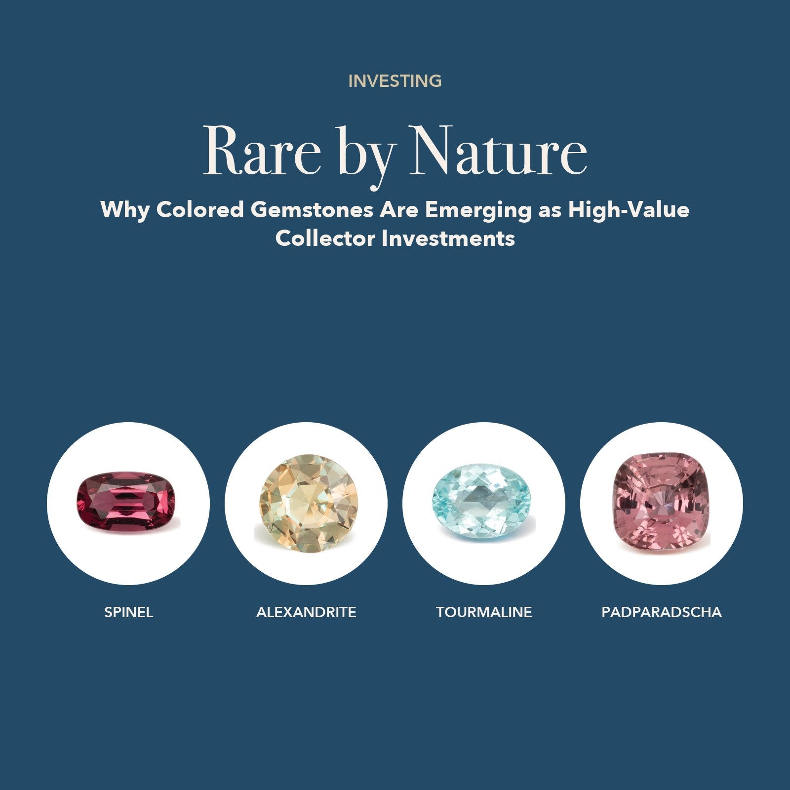 Rare by Nature: red spinel, color-change alexandrite, neon blue-green paraiba-type tourmaline and Padparadscha sapphire in white circles on navy